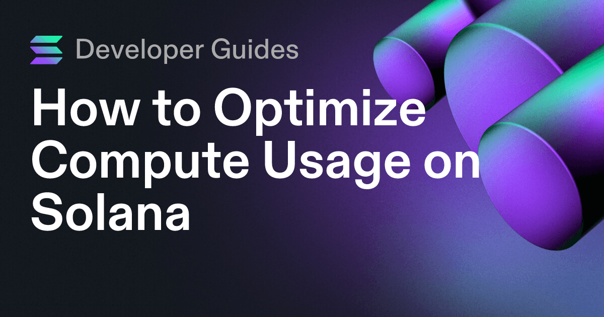 How to Optimize Compute Usage on Solana