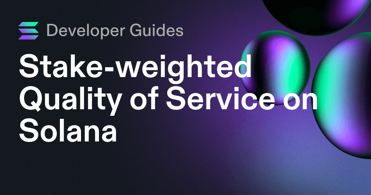 A Guide to Stake-weighted Quality of Service on Solana