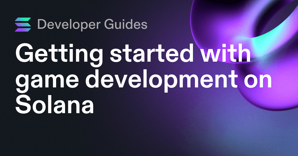 Getting started with game development on Solana