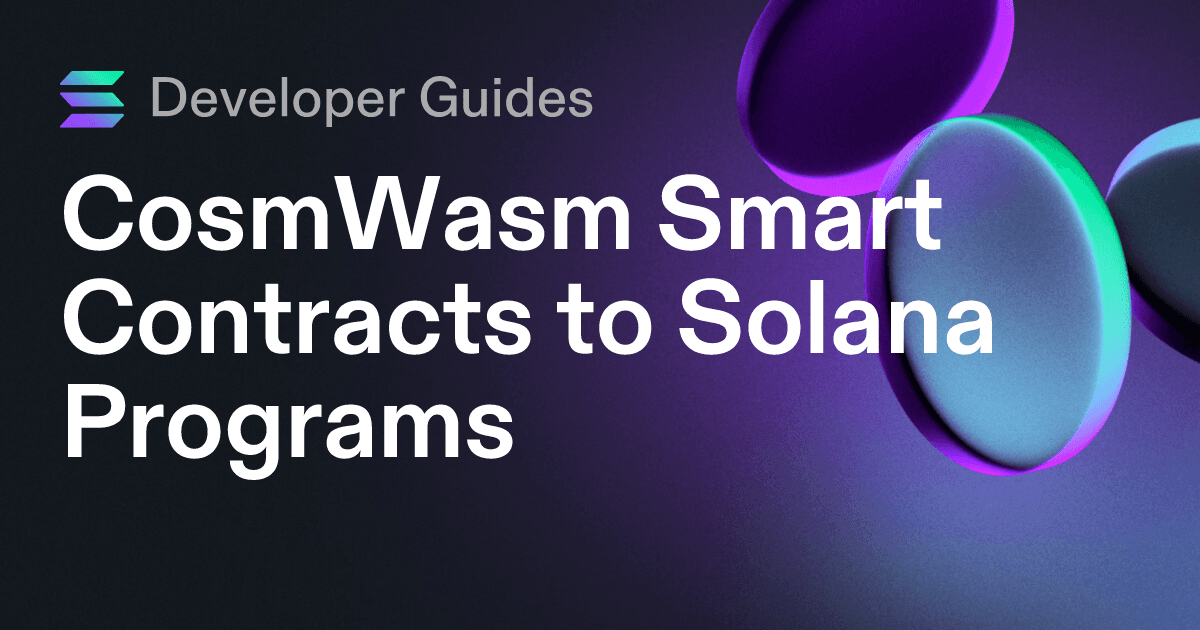 CosmWasm Smart Contracts to Solana Programs