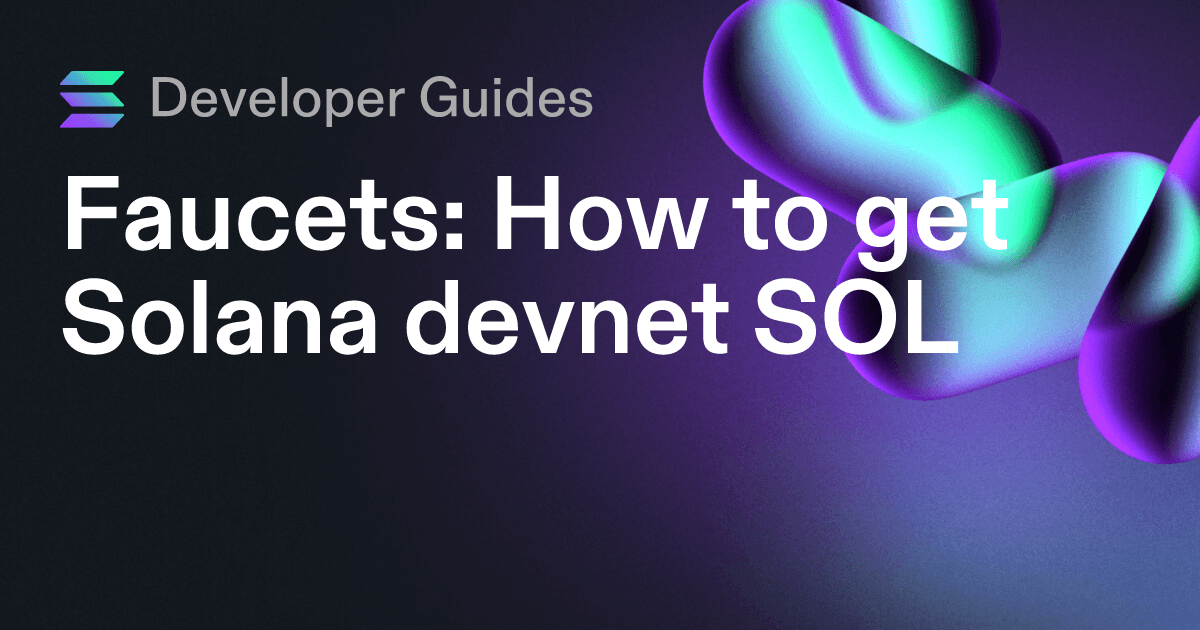 How to get Solana devnet SOL (including airdrops and faucets)