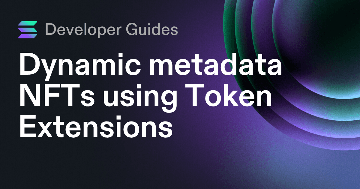 Dynamic metadata NFTs using Token Extensions