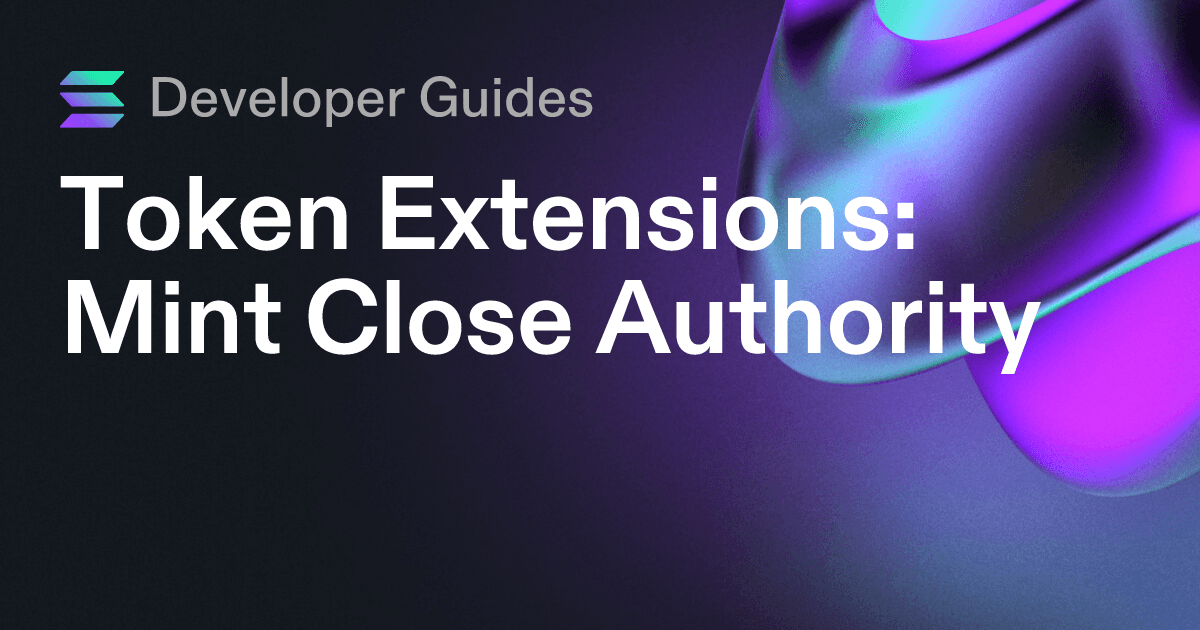 How to use the Mint Close Authority extension